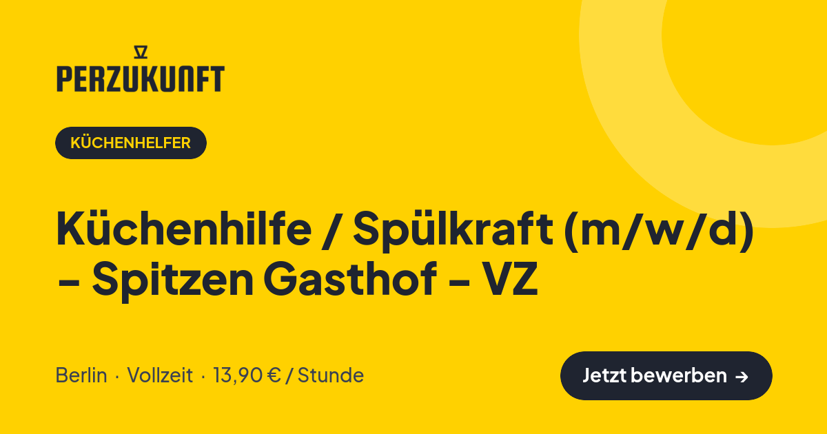 Stellenangebot: Küchenhilfe / Spülkraft (m/w/d) - Spitzen Gasthof - VZ – Küchenhelfer Jobs in Berlin – perZukunft