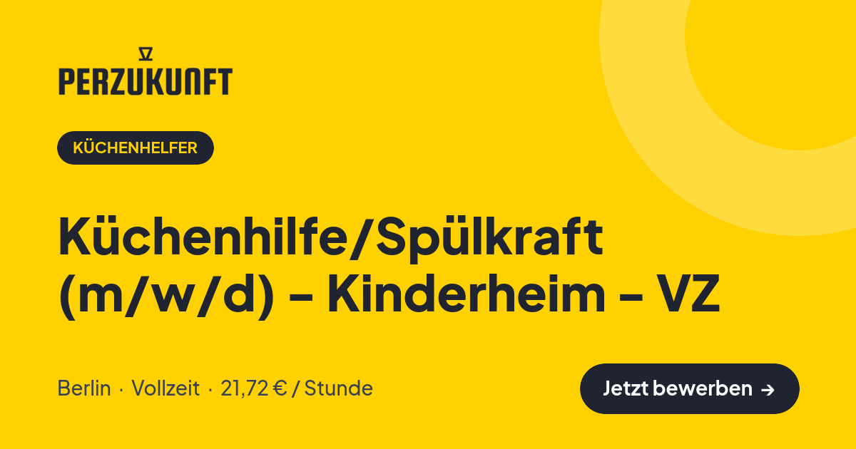 Stellenangebot: Küchenhilfe/Spülkraft (m/w/d) - Kinderheim - VZ – Küchenhelfer Jobs in Berlin – perZukunft