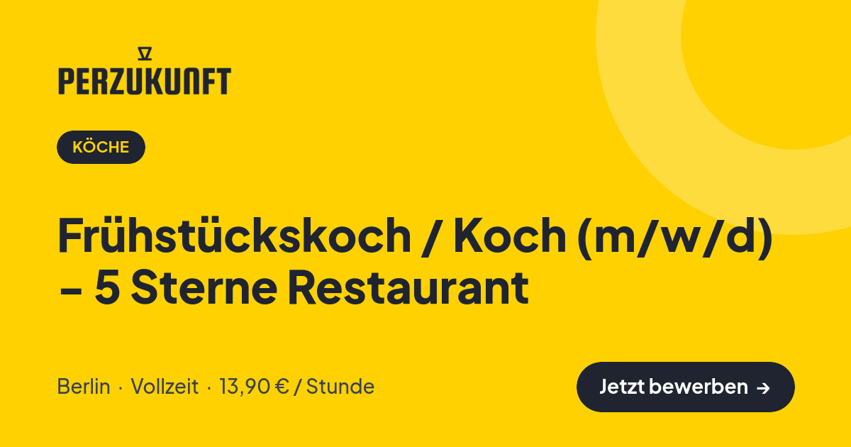 Stellenangebot: Frühstückskoch / Koch (m/w/d) - 5 Sterne Restaurant – Köche Jobs in Berlin – perZukunft