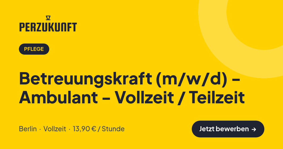Stellenangebot: Betreuungskraft (m/w/d) - Ambulant - Vollzeit / Teilzeit – Pflege Jobs in Berlin – perZukunft