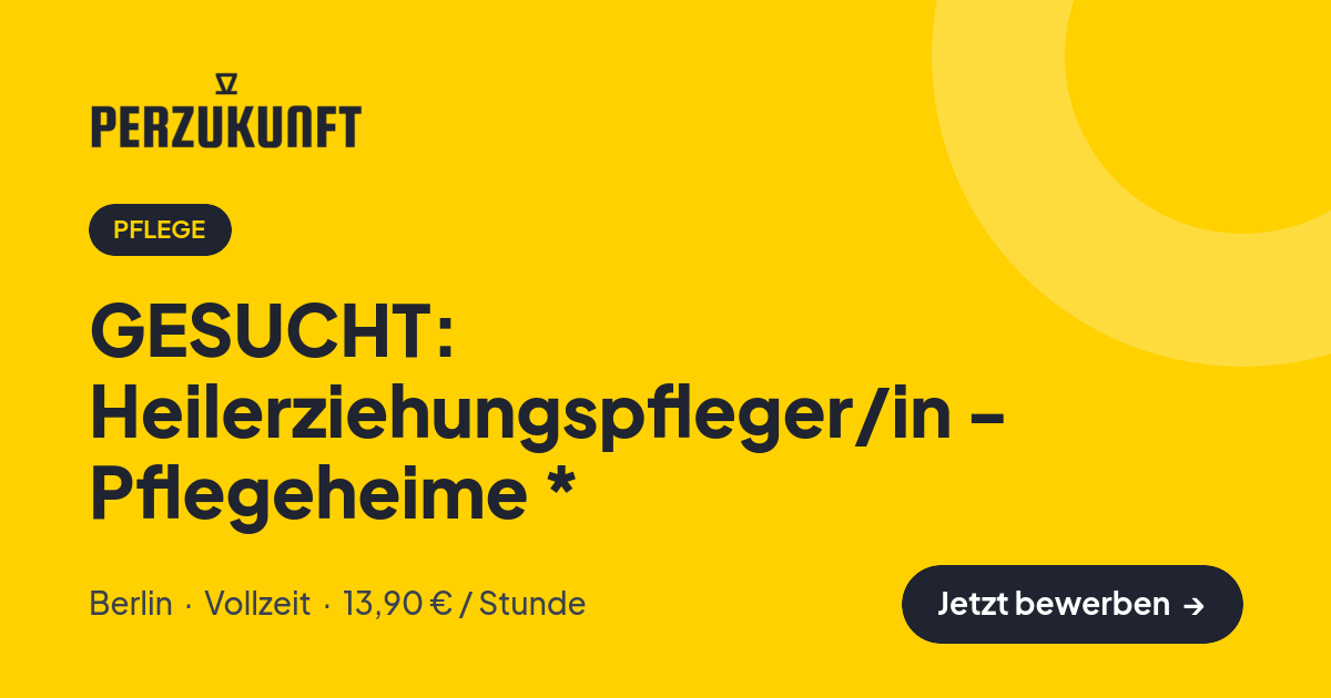 Stellenangebot: GESUCHT: Heilerziehungspfleger/in - Pflegeheime * – Pflege Jobs in Berlin – perZukunft