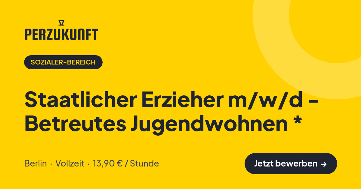 Stellenangebot: Staatlicher Erzieher m/w/d - Betreutes Jugendwohnen * – Sozialer-Bereich Jobs in Berlin – perZukunft