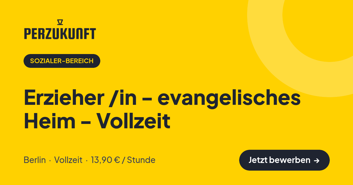 Stellenangebot: Erzieher /in - evangelisches Heim - Vollzeit – Sozialer-Bereich Jobs in Berlin – perZukunft