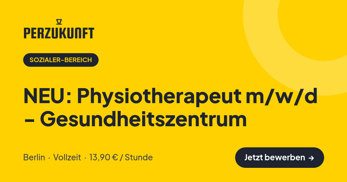 Stellenangebot: NEU: Physiotherapeut m/w/d - Gesundheitszentrum – Sozialer-Bereich Jobs in Berlin – perZukunft