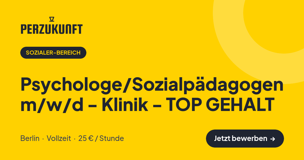 Stellenangebot: Psychologe/Sozialpädagogen m/w/d - Klinik - TOP GEHALT – Sozialer-Bereich Jobs in Berlin – perZukunft