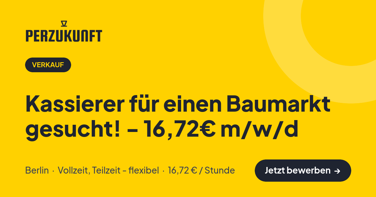 Stellenangebot: Kassierer für einen Baumarkt gesucht! - 16,72€ m/w/d – Verkauf Jobs in Berlin – perZukunft