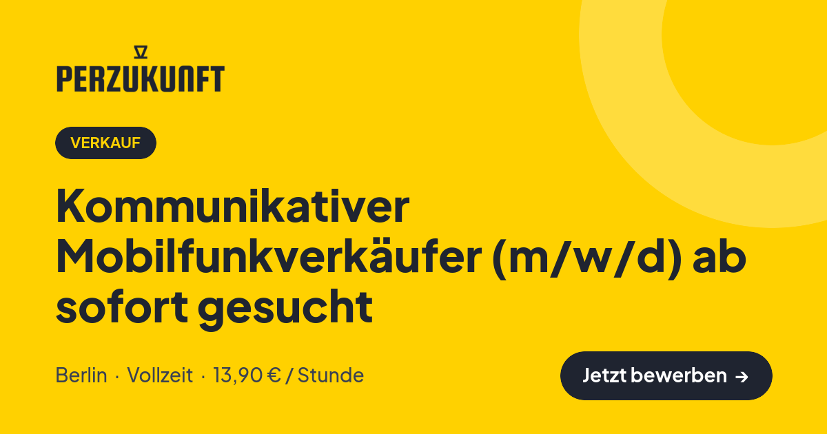 Stellenangebot: Kommunikativer Mobilfunkverkäufer (m/w/d) ab sofort gesucht – Verkauf Jobs in Berlin – perZukunft