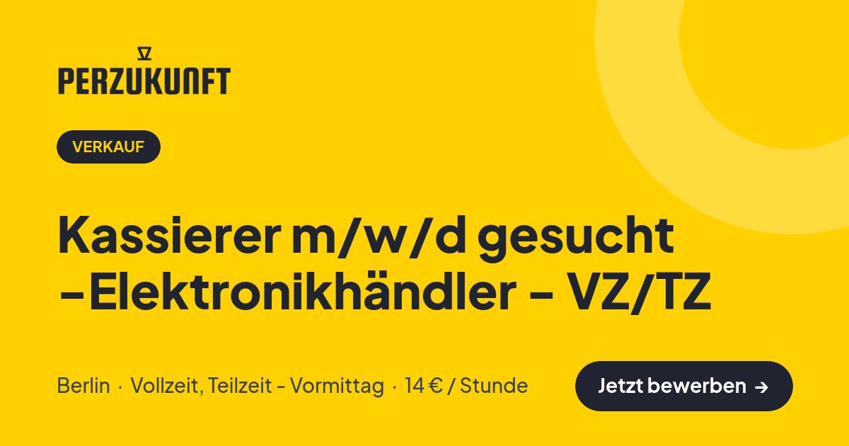 Stellenangebot: Kassierer m/w/d gesucht -Elektronikhändler - VZ/TZ – Verkauf Jobs in Berlin – perZukunft