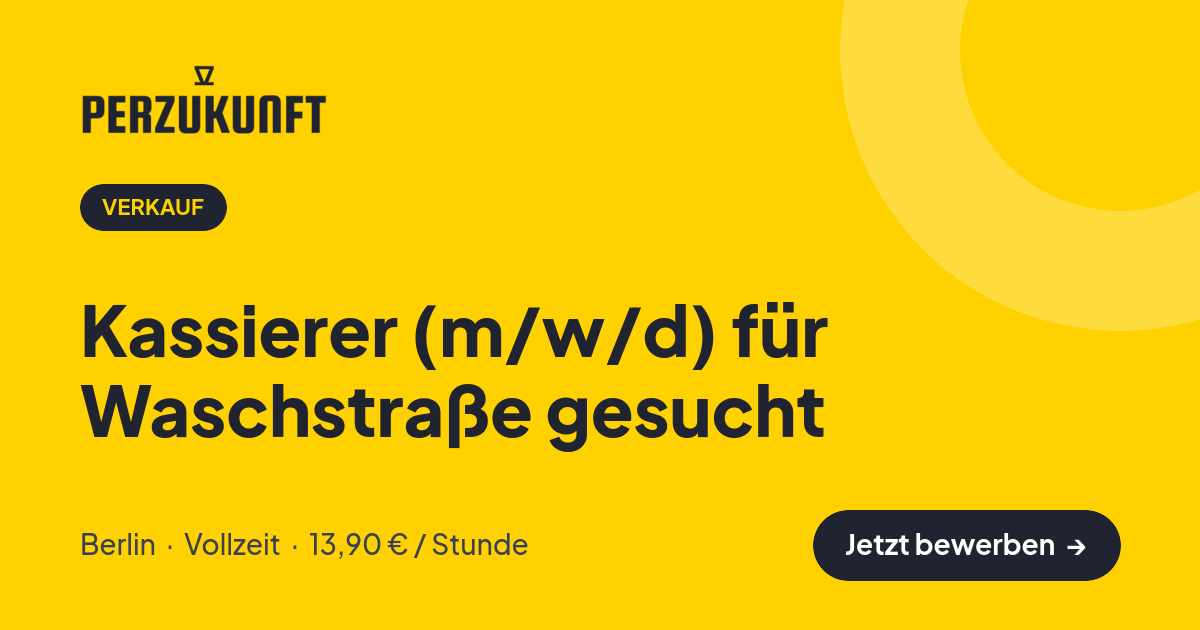 Stellenangebot: Kassierer (m/w/d) für Waschstraße gesucht – Verkauf Jobs in Berlin – perZukunft