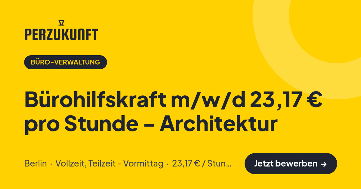 Stellenangebot: Bürohilfskraft m/w/d 23,17 € pro Stunde - Architektur – Büro-Verwaltung Jobs in Berlin – perZukunft