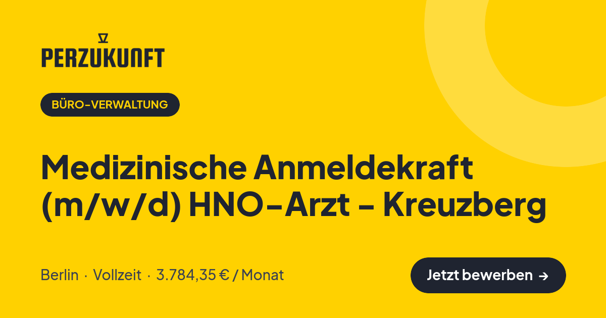 Stellenangebot: Medizinische Anmeldekraft (m/w/d) HNO-Arzt - Kreuzberg – Büro-Verwaltung Jobs in Berlin – perZukunft