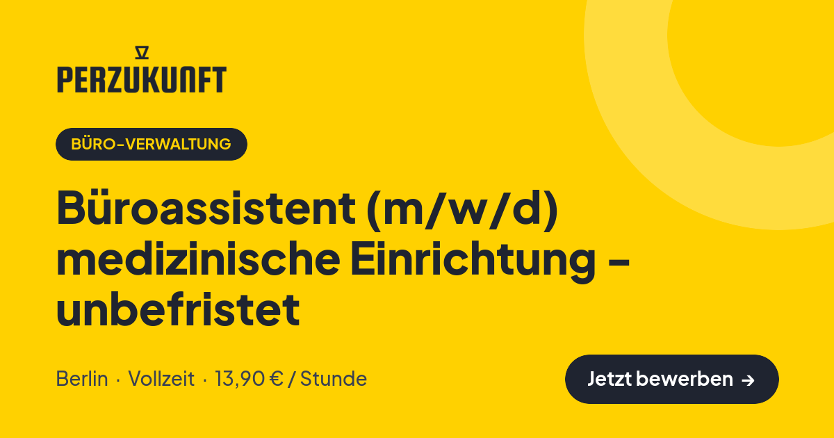 Stellenangebot: Büroassistent (m/w/d) medizinische Einrichtung - unbefristet – Büro-Verwaltung Jobs in Berlin – perZukunft