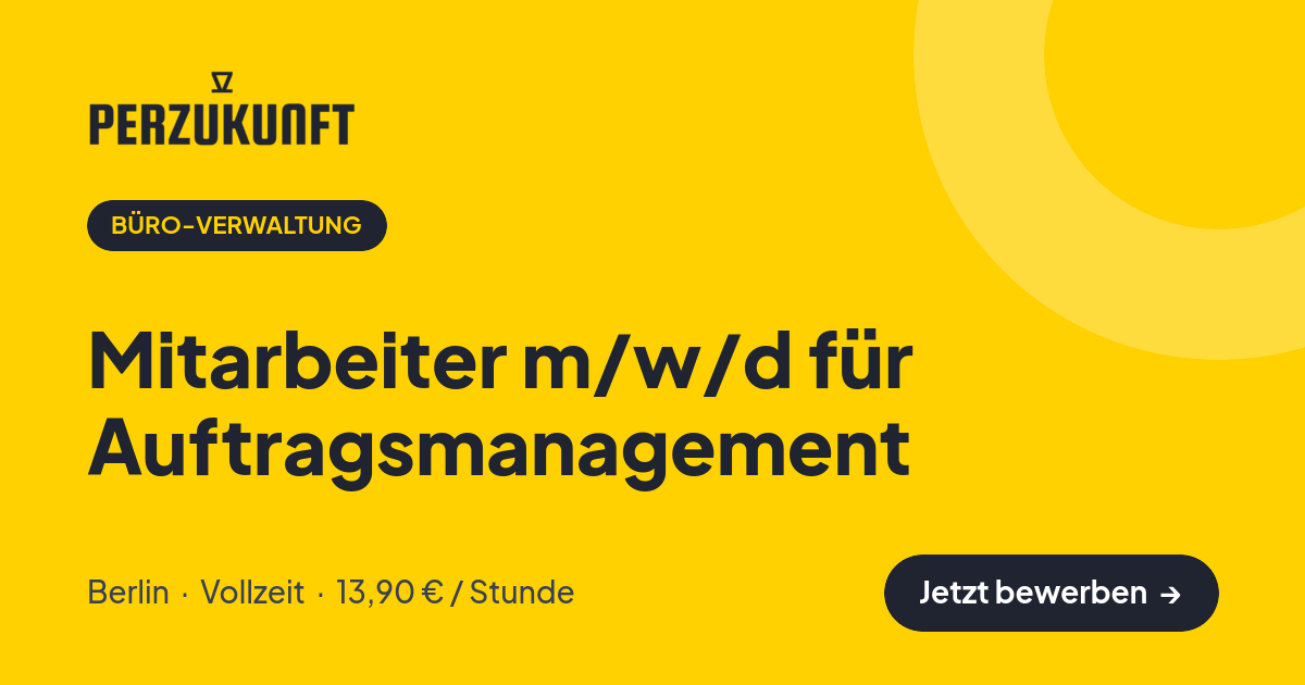Stellenangebot: Mitarbeiter m/w/d für Auftragsmanagement – Büro-Verwaltung Jobs in Berlin – perZukunft