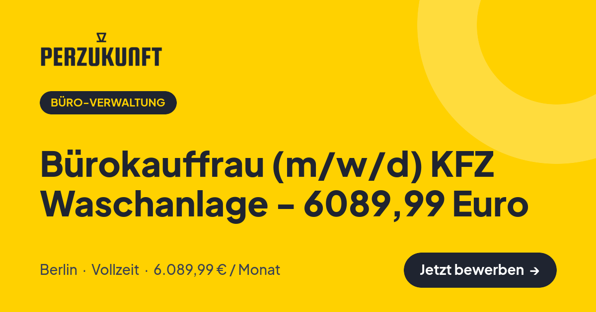Stellenangebot: Bürokauffrau (m/w/d) KFZ Waschanlage - 6089,99 Euro – Büro-Verwaltung Jobs in Berlin – perZukunft
