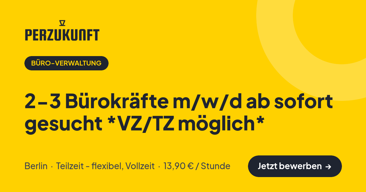 Stellenangebot: 2-3 Bürokräfte m/w/d ab sofort gesucht *VZ/TZ möglich* – Büro-Verwaltung Jobs in Berlin – perZukunft