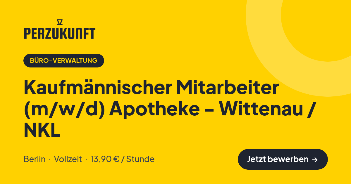 Stellenangebot: Kaufmännischer Mitarbeiter (m/w/d) Apotheke - Wittenau / NKL – Büro-Verwaltung Jobs in Berlin – perZukunft