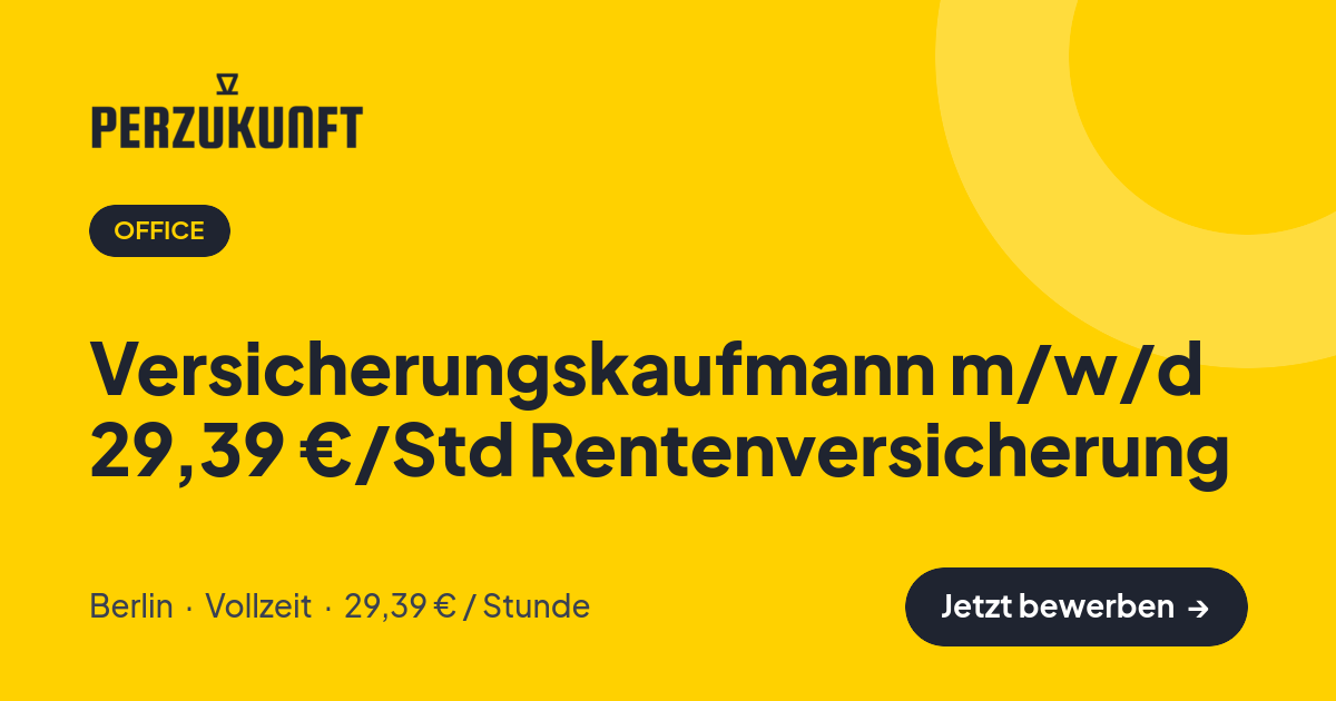 Stellenangebot: Versicherungskaufmann m/w/d 29,39 €/Std Rentenversicherung – Office Jobs in Berlin – perZukunft
