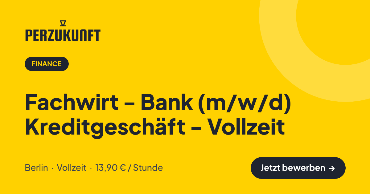 Stellenangebot: Fachwirt - Bank (m/w/d) Kreditgeschäft - Vollzeit – Finance Jobs in Berlin – perZukunft