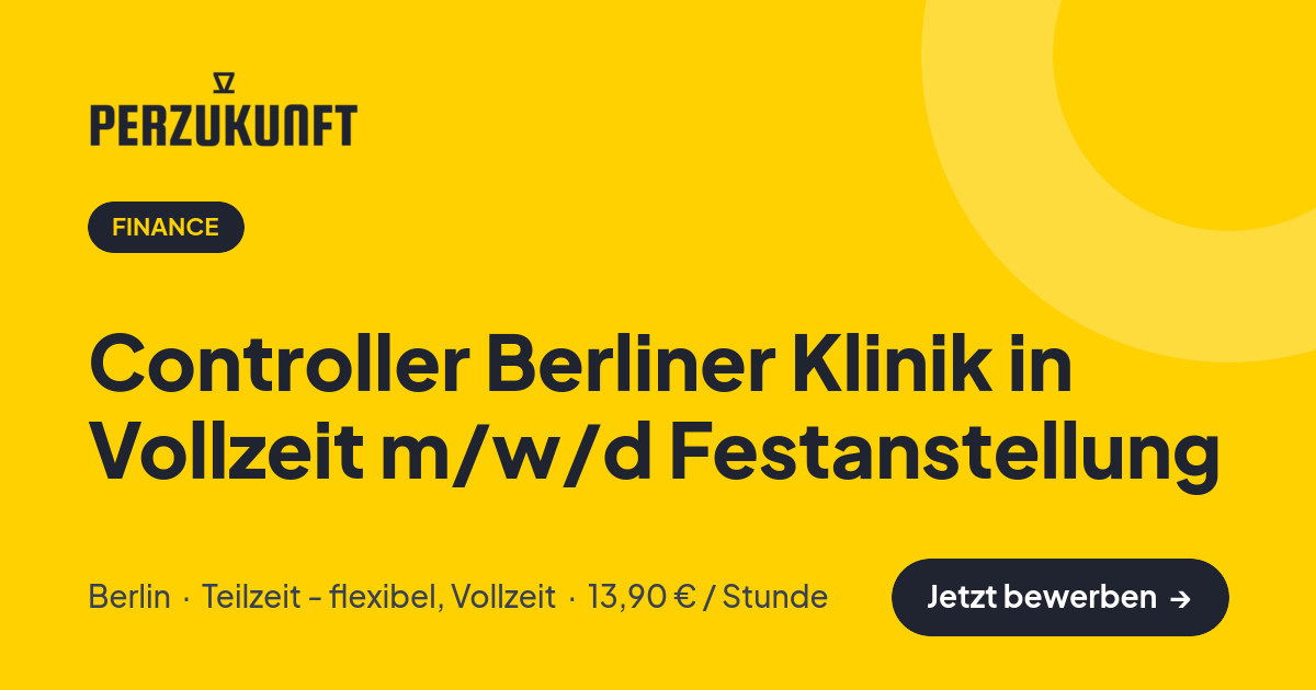 Stellenangebot: Controller Berliner Klinik in Vollzeit m/w/d Festanstellung – Finance Jobs in Berlin – perZukunft