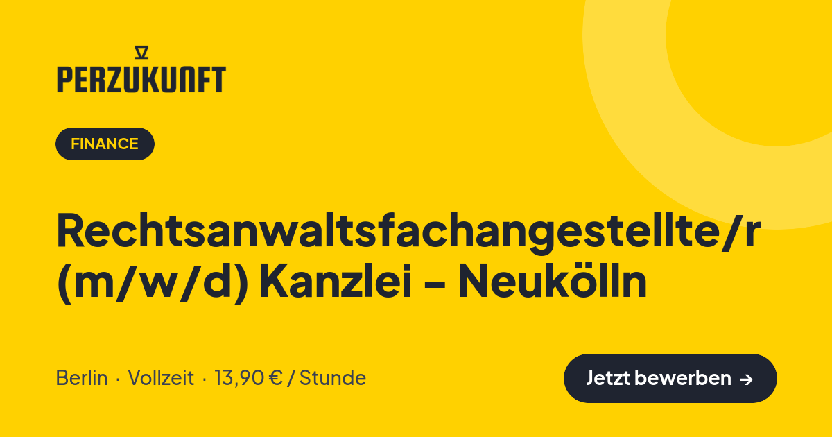 Stellenangebot: Rechtsanwaltsfachangestellte/r (m/w/d) Kanzlei - Neukölln – Finance Jobs in Berlin – perZukunft