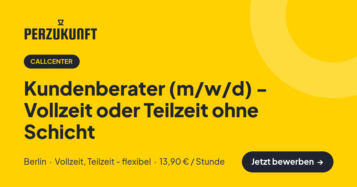 Stellenangebot: Kundenberater (m/w/d) - Vollzeit oder Teilzeit ohne Schicht – Callcenter Jobs in Berlin – perZukunft