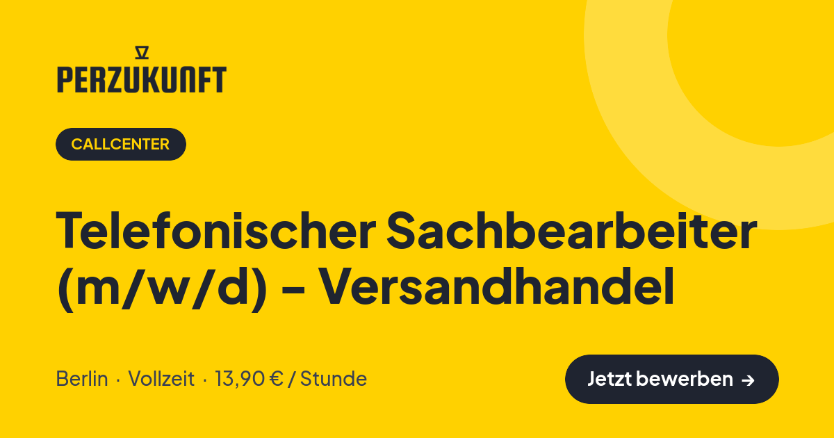 Stellenangebot: Telefonischer Sachbearbeiter (m/w/d) - Versandhandel – Callcenter Jobs in Berlin – perZukunft