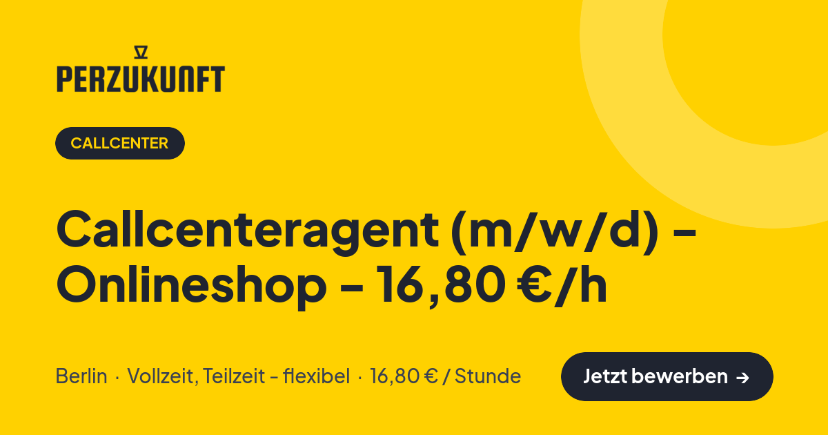 Stellenangebot: Callcenteragent (m/w/d) - Onlineshop - 16,80 €/h – Callcenter Jobs in Berlin – perZukunft