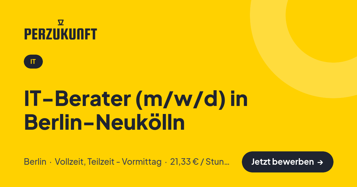 Stellenangebot: IT-Berater (m/w/d) in Berlin-Neukölln – IT Jobs in Berlin – perZukunft