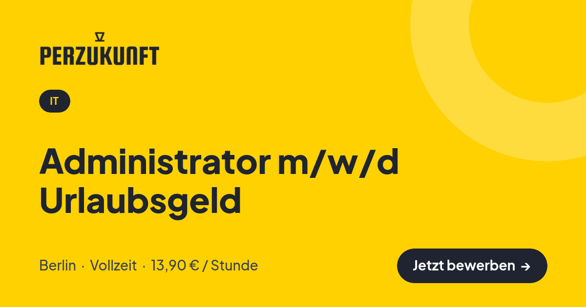 Stellenangebot: Administrator m/w/d Urlaubsgeld – IT Jobs in Berlin – perZukunft