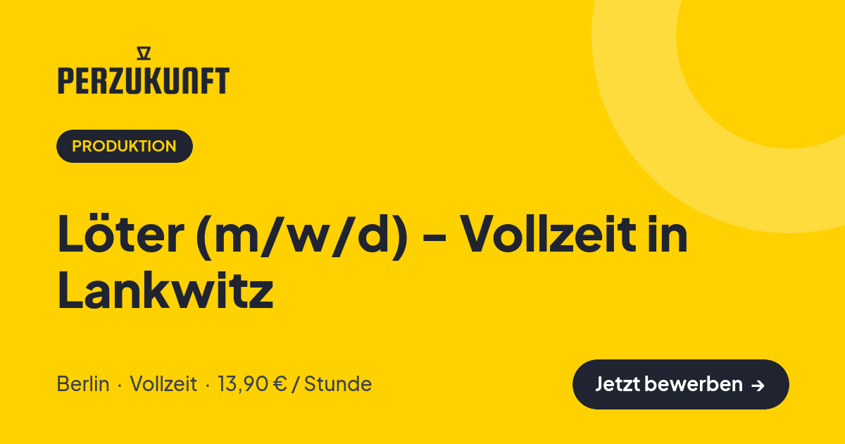 Stellenangebot: Löter (m/w/d) - Vollzeit in Lankwitz – Produktion Jobs in Berlin – perZukunft