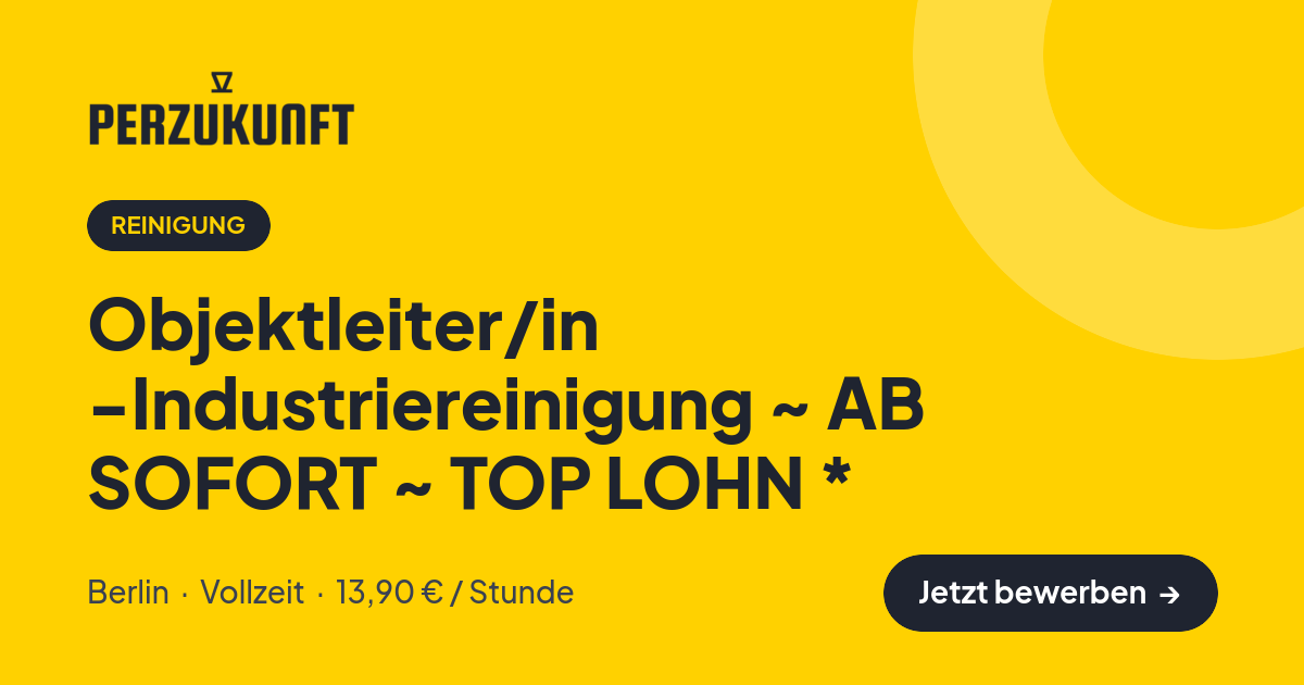 Stellenangebot: Objektleiter/in -Industriereinigung ~ AB SOFORT ~ TOP LOHN * – Reinigung Jobs in Berlin – perZukunft
