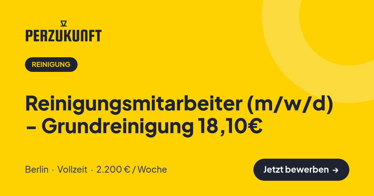 Stellenangebot: Reinigungsmitarbeiter (m/w/d) - Grundreinigung 18,10€ – Reinigung Jobs in Berlin – perZukunft