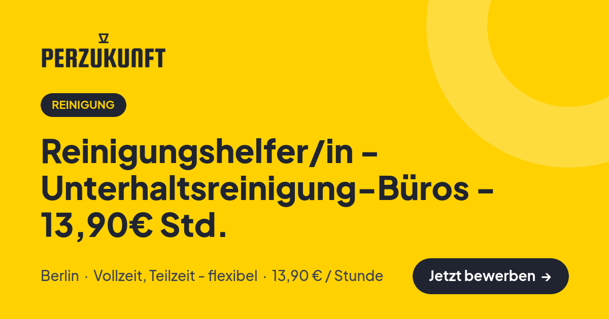 Stellenangebot: Reinigungshelfer/in - Unterhaltsreinigung-Büros - 13,90€ Std. – Reinigung Jobs in Berlin – perZukunft