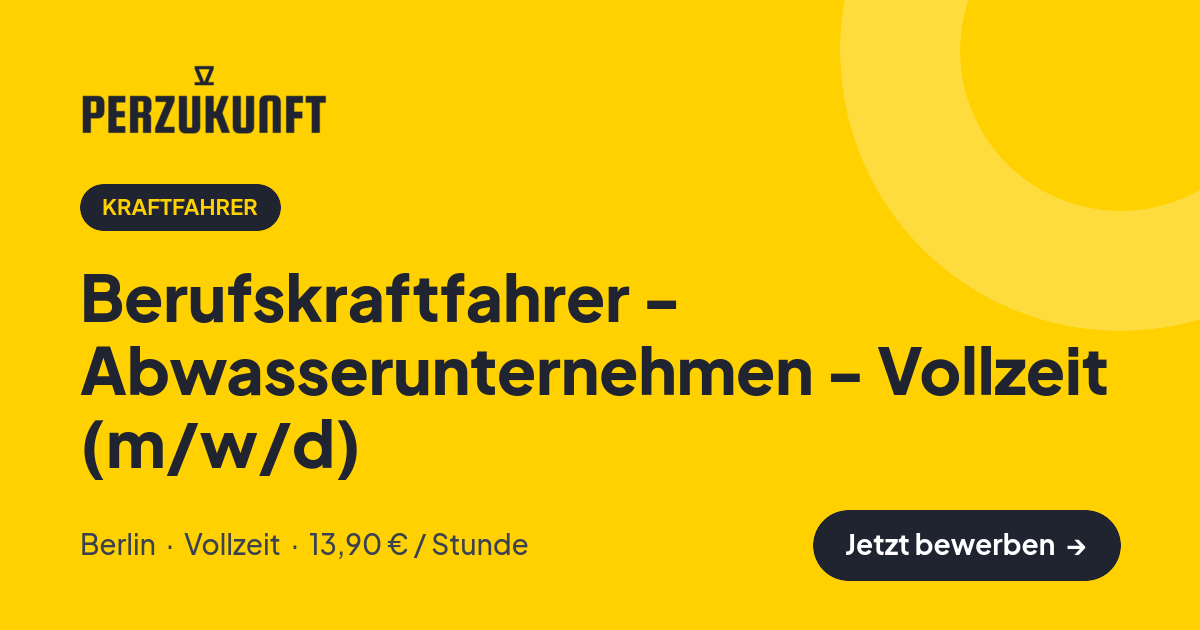 Stellenangebot: Berufskraftfahrer - Abwasserunternehmen - Vollzeit (m/w/d) – Kraftfahrer Jobs in Berlin – perZukunft