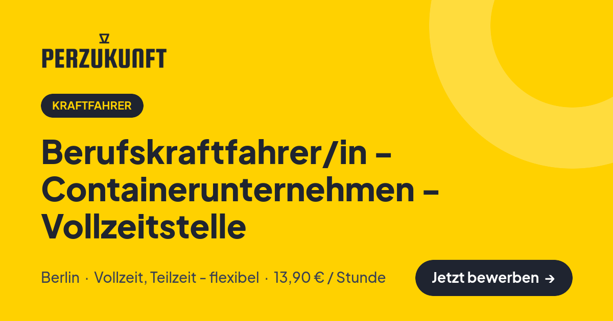 Stellenangebot: Berufskraftfahrer/in - Containerunternehmen - Vollzeitstelle – Kraftfahrer Jobs in Berlin – perZukunft