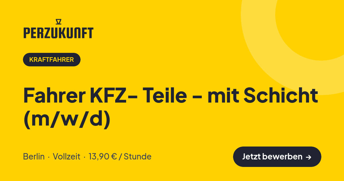 Stellenangebot: Fahrer KFZ- Teile - mit Schicht (m/w/d) – Kraftfahrer Jobs in Berlin – perZukunft