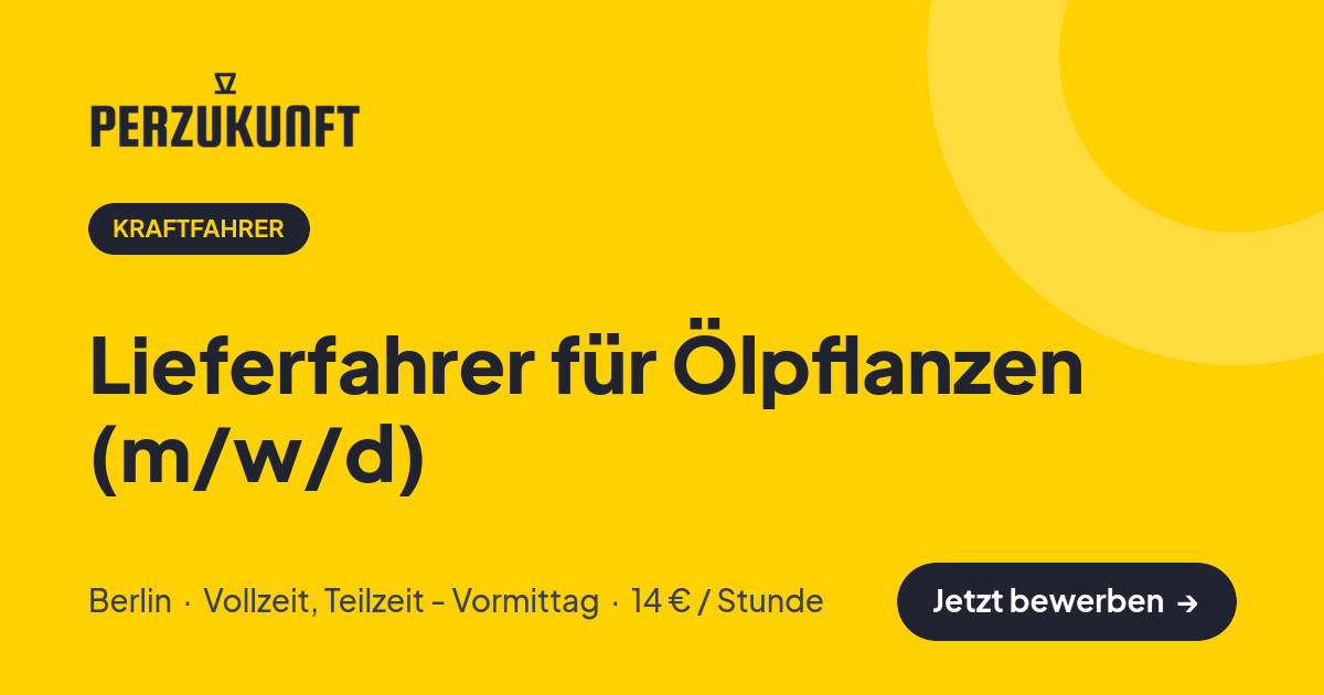 Stellenangebot: Lieferfahrer für Ölpflanzen (m/w/d) – Kraftfahrer Jobs in Berlin – perZukunft