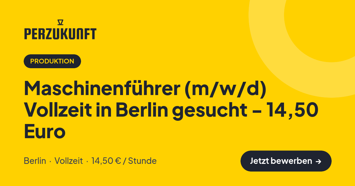 Stellenangebot: Maschinenführer (m/w/d) Vollzeit in Berlin gesucht - 14,50 Euro – Produktion Jobs in Berlin – perZukunft