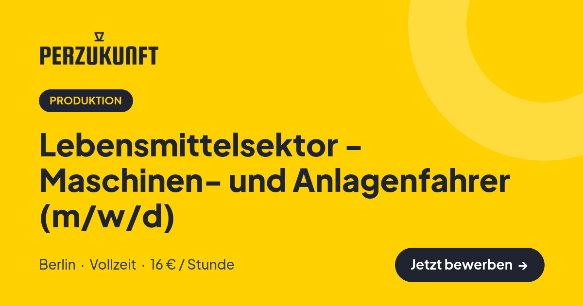Stellenangebot: Lebensmittelsektor - Maschinen- und Anlagenfahrer (m/w/d) – Produktion Jobs in Berlin – perZukunft
