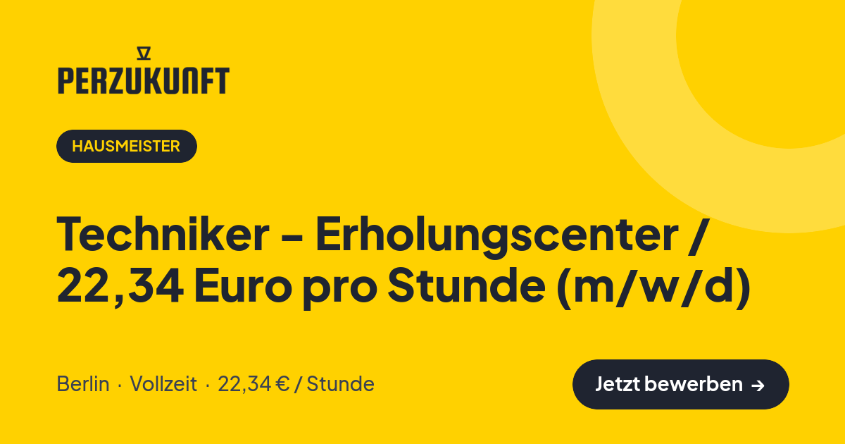 Stellenangebot: Techniker - Erholungscenter / 22,34 Euro pro Stunde (m/w/d) – Hausmeister Jobs in Berlin – perZukunft