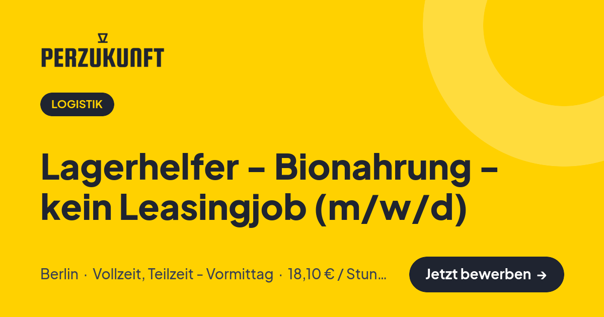 Stellenangebot: Lagerhelfer - Bionahrung - kein Leasingjob (m/w/d) – Logistik Jobs in Berlin – perZukunft