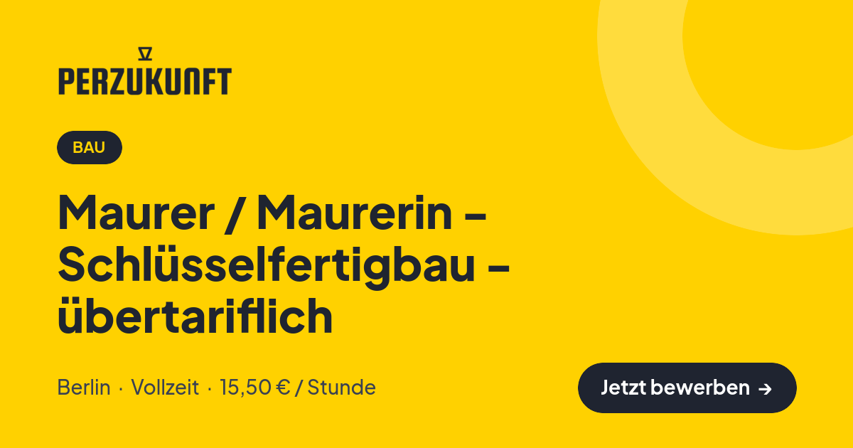 Stellenangebot: Maurer / Maurerin - Schlüsselfertigbau - übertariflich – Bau Jobs in Berlin – perZukunft