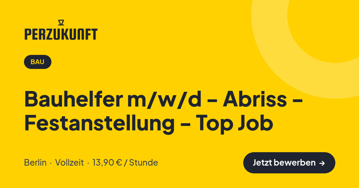 Stellenangebot: Bauhelfer m/w/d - Abriss - Festanstellung - Top Job – Bau Jobs in Berlin – perZukunft