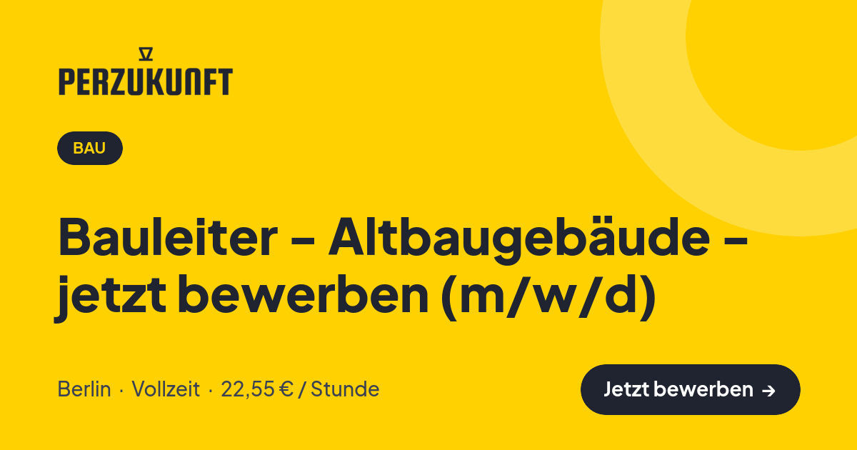Stellenangebot: Bauleiter - Altbaugebäude - jetzt bewerben (m/w/d) – Bau Jobs in Berlin – perZukunft