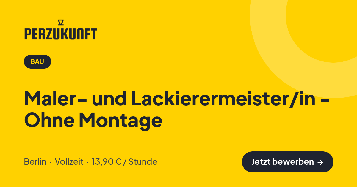 Stellenangebot: Maler- und Lackierermeister/in - Ohne Montage – Bau Jobs in Berlin – perZukunft