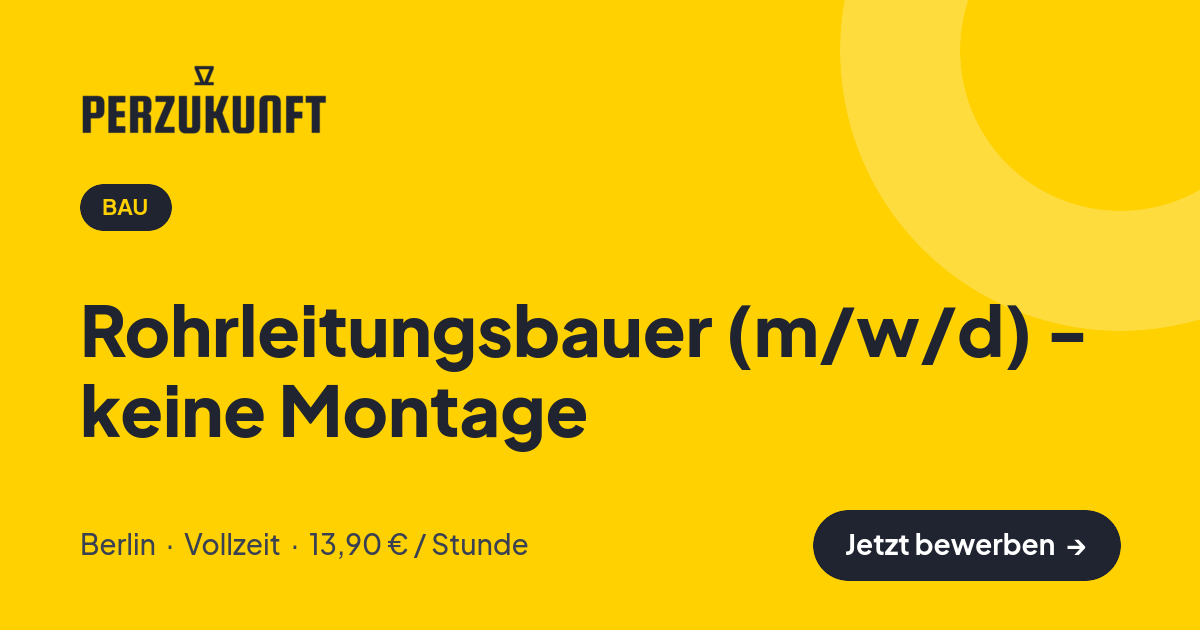 Stellenangebot: Rohrleitungsbauer (m/w/d) - keine Montage – Bau Jobs in Berlin – perZukunft