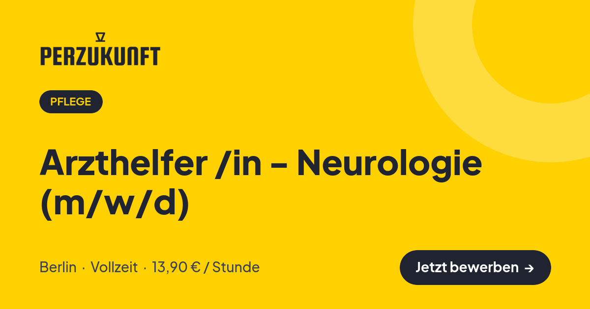 Stellenangebot: Arzthelfer /in - Neurologie (m/w/d) – Pflege Jobs in Berlin – perZukunft