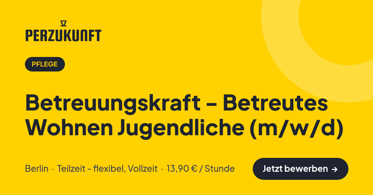 Stellenangebot: Betreuungskraft - Betreutes Wohnen Jugendliche (m/w/d) – Pflege Jobs in Berlin – perZukunft