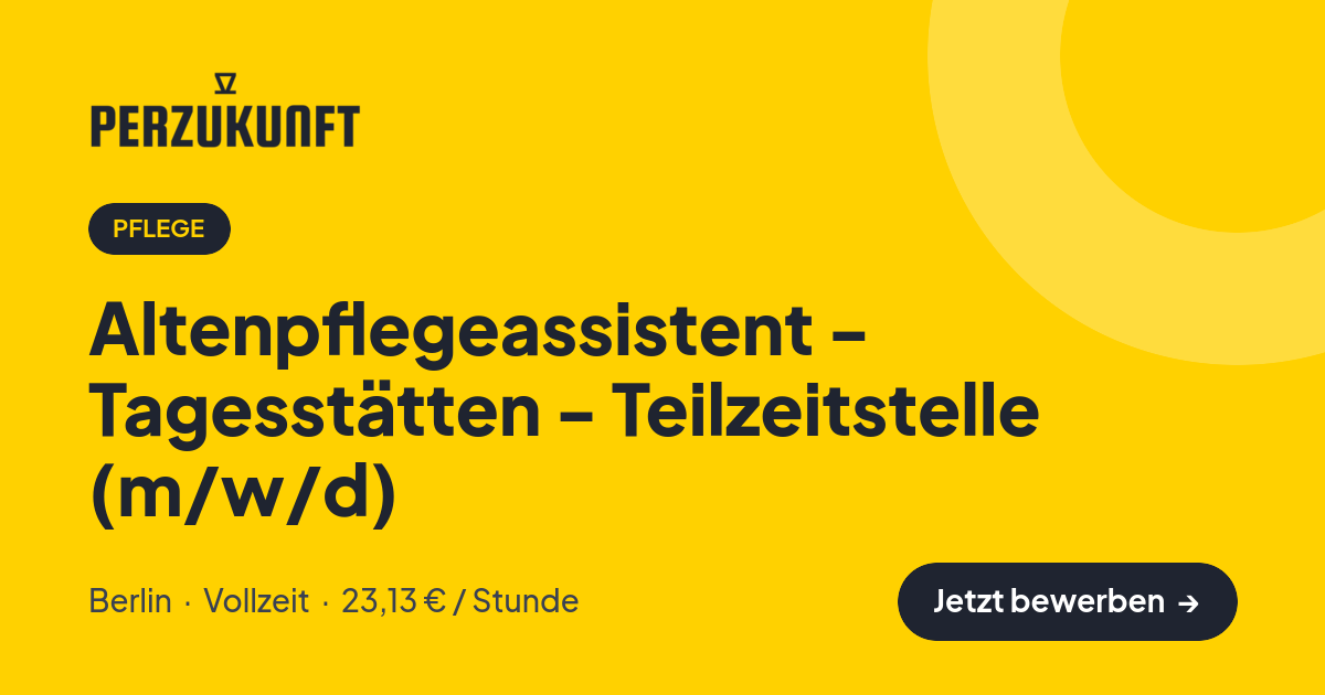 Stellenangebot: Altenpflegeassistent - Tagesstätten - Teilzeitstelle (m/w/d) – Pflege Jobs in Berlin – perZukunft