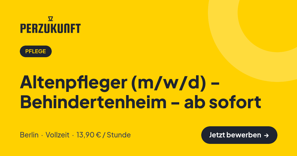 Stellenangebot: Altenpfleger (m/w/d) - Behindertenheim - ab sofort – Pflege Jobs in Berlin – perZukunft
